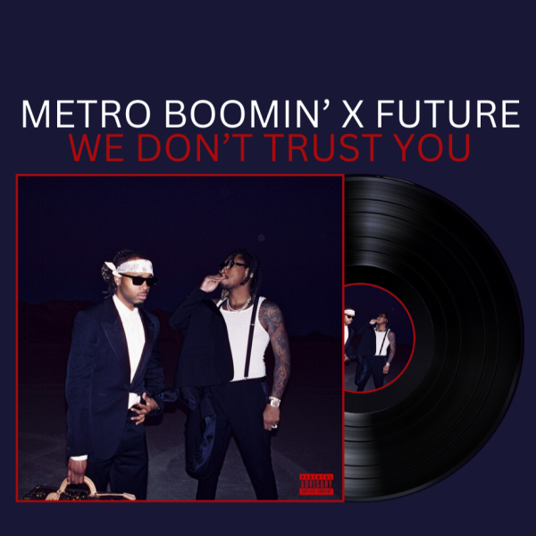 WE DONT TRUST YOU, a collaborative studio album between Future and record producer Metro Boomin was released March 22, 2024. 